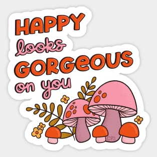 Happy Looks Gorgeous on You Sticker